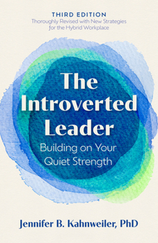 Cover of "The Introverted Leader: Building on Your Quiet Strength," by Jennifer B. Kahnweiler