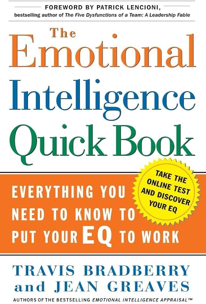 Cover of "The Smotional intelligence Quick Book: Every You Need to Know to Pur you EQ to Work," by Travis Bradberry, Jean graves and Patrick Lencioni